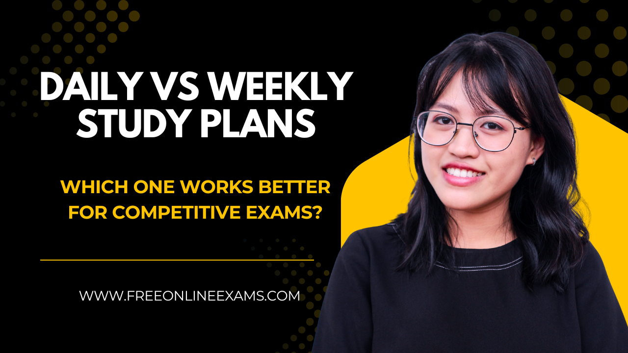 Daily vs Weekly Study Plans – Which One Works Better for Competitive Exams?