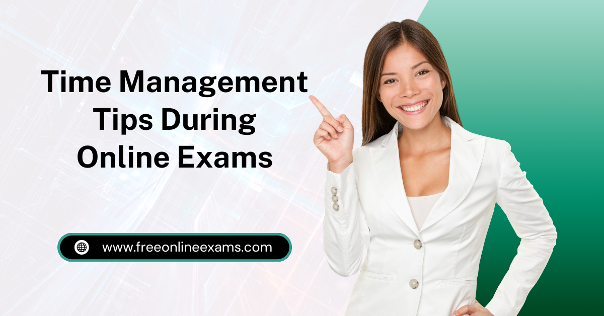Time Management Tips During Online Exams – Smart Strategies to Stay Ahead