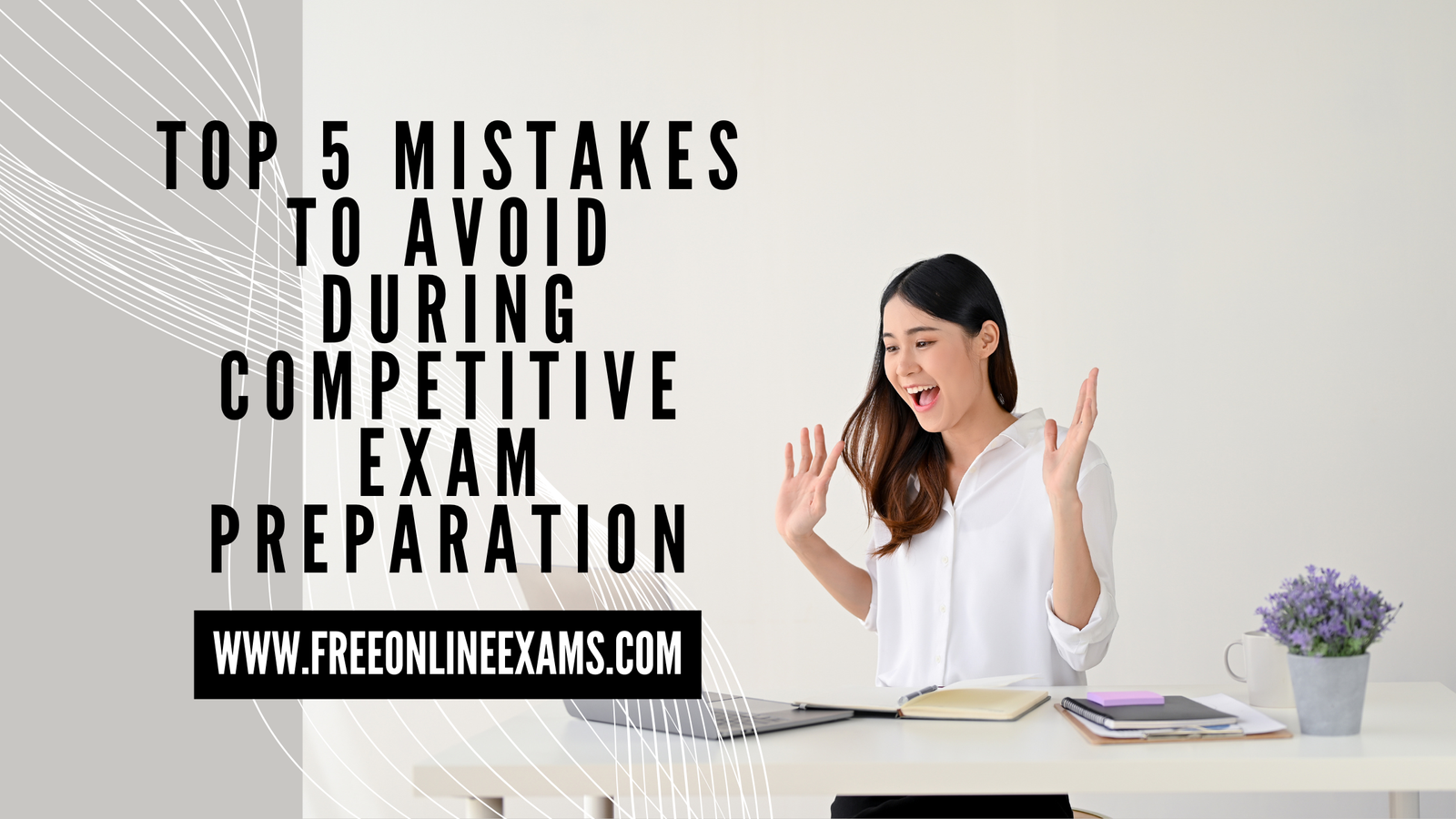 Top 5 Mistakes to Avoid During Competitive Exam Preparation