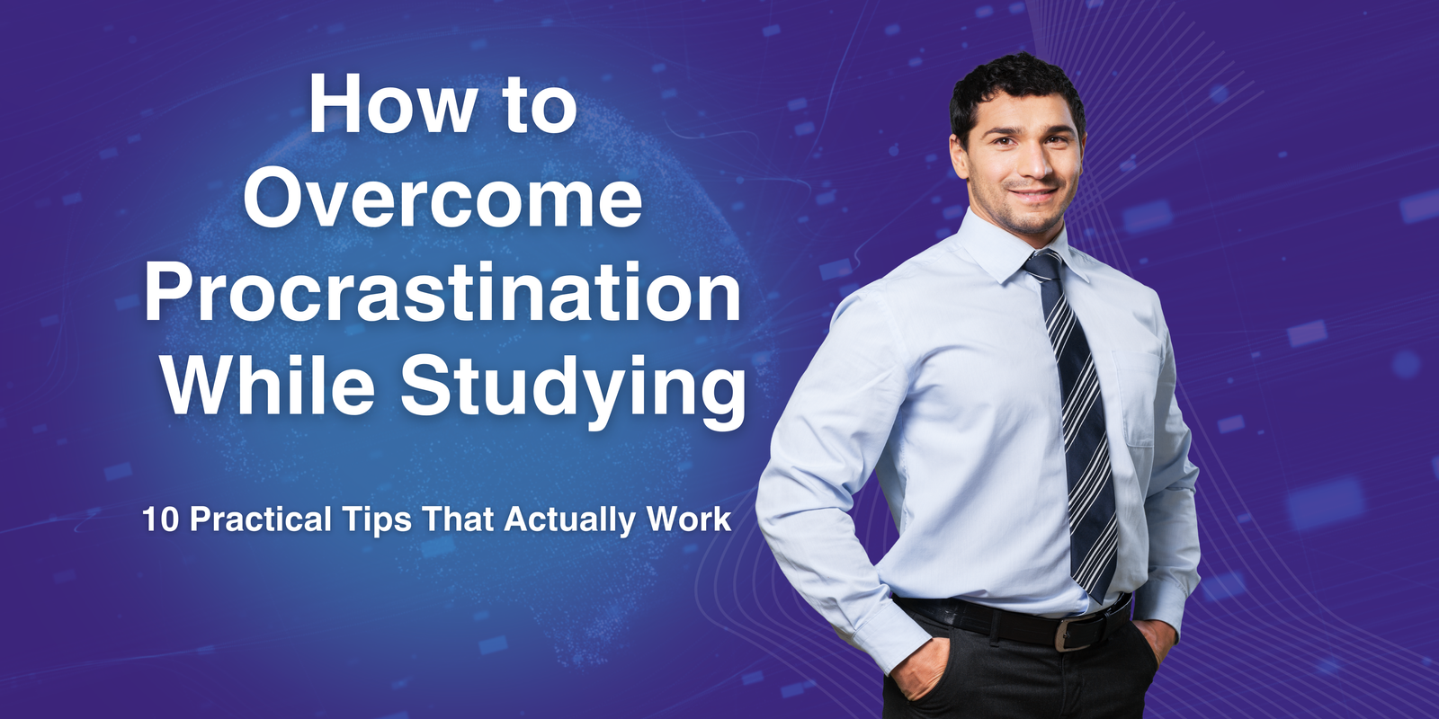 How to Overcome Procrastination While Studying – 10 Practical Tips That Actually Work