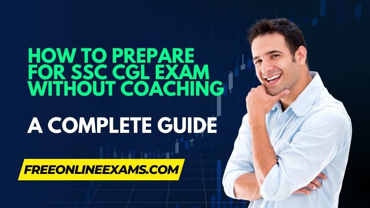 How to Prepare for SSC CGL Exam Without Coaching: A Complete Guide